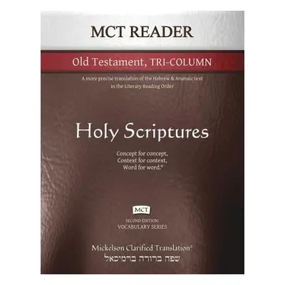 "MCT Reader Old Testament Tri-Column, Mickelson Clarified: A more precise translation of the Heb