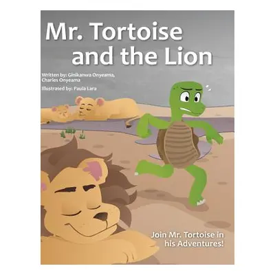 "Mr. Tortoise and the Lion ( Mazi Mbe na Agu): An African Folktale for Children" - "" ("Onyeama 