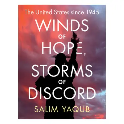 "Winds of Hope, Storms of Discord: The United States Since 1945" - "" ("Yaqub Salim")