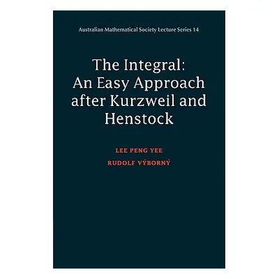 "Integral: An Easy Approach After Kurzweil and Henstock" - "" ("Yee Lee Peng")