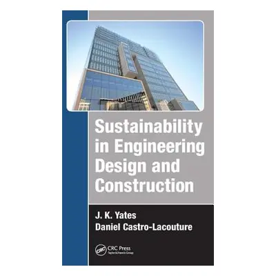 "Sustainability in Engineering Design and Construction" - "" ("Yates J. K.")