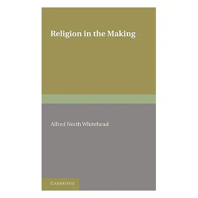 "Religion in the Making" - "" ("Whitehead Alfred North")