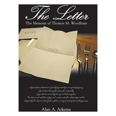 "The Letter: The Memoirs of Thomas M. Woodham" - "" ("Arkema Alan a.")