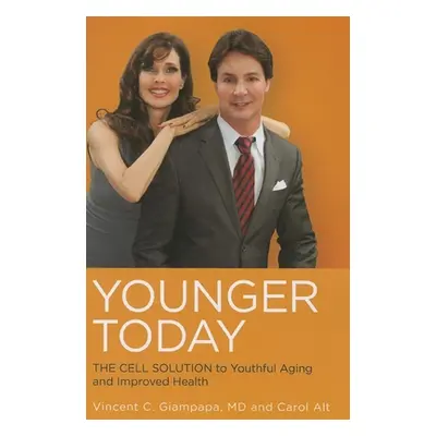 "Younger Today: The Cell Solution to Youthful Aging and Improved Health" - "" ("Giampapa Vincent