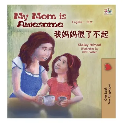 "My Mom is Awesome: English Chinese Bilingual Edition" - "" ("Admont Shelley")