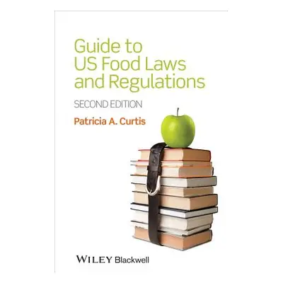 "Guide to US Food Laws and Regulations" - "" ("Curtis Patricia A.")