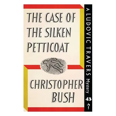 "The Case of the Silken Petticoat: A Ludovic Travers Mystery" - "" ("Bush Christopher")