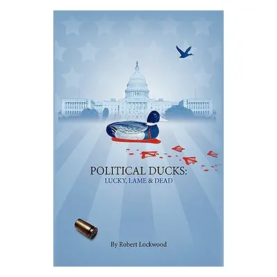 "Political Ducks" - "" ("Lockwood Robert")