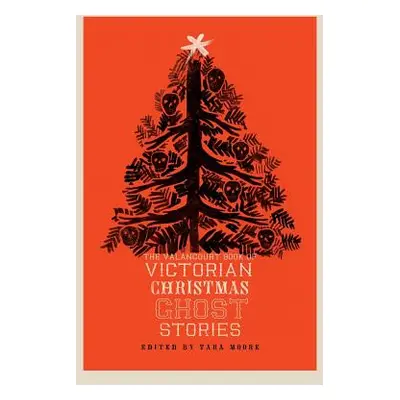 "The Valancourt Book of Victorian Christmas Ghost Stories" - "" ("Moore Tara")