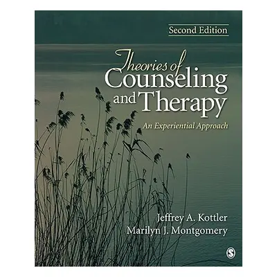 "Theories of Counseling and Therapy: An Experiential Approach" - "" ("Kottler Jeffrey A.")