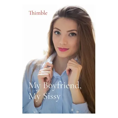 "My Boyfriend, My Sissy" - "" ("Thimble")