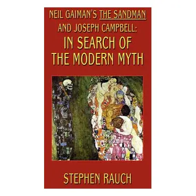 "Neil Gaiman's The Sandman and Joseph Campbell: In Search of the Modern Myth" - "" ("Rauch Steph