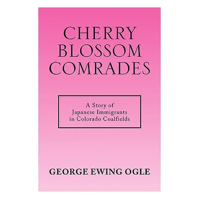 "Cherry Blossom Comrades" - "" ("Ogle George Ewing")