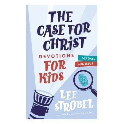 "The Case for Christ Devotions for Kids: 365 Days with Jesus" - "" ("Strobel Lee")