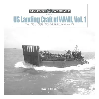 "Us Landing Craft of World War II, Vol. 1: The Lcp(l), Lcp(r), LCV, Lcvp, LCM and LCI" - "" ("Do