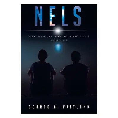 "Nels: Rebirth of the Human Race: Book Three" - "" ("Fjetland Conrad a.")