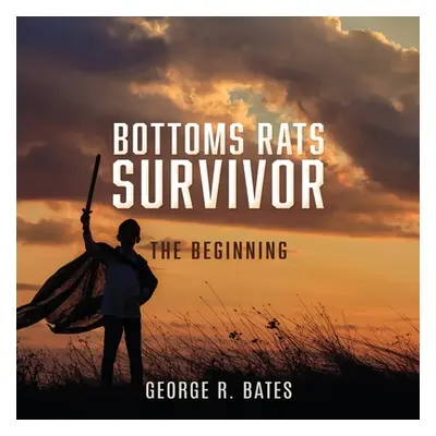 "Bottoms Rats Survivor: The Beginning" - "" ("Bates George R.")