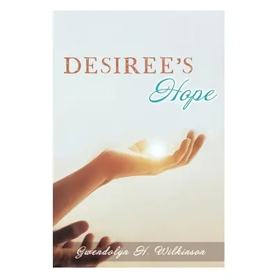 "Desiree's Hope" - "" ("Wilkinson Gwendolyn H.")