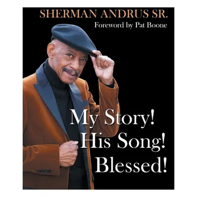 "My Story! His Song! Blessed!" - "" ("Andrus Sherman Sr.")