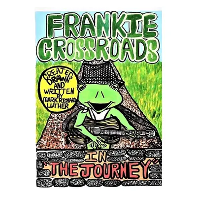 "Frankie Crossroads-The Journey" - "" ("Luther Mark Richard")