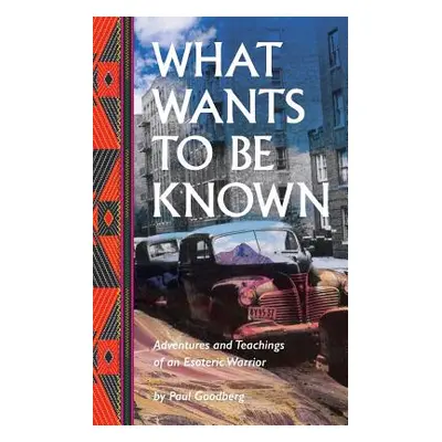 "What Wants to Be Known" - "" ("Goodberg Paul")