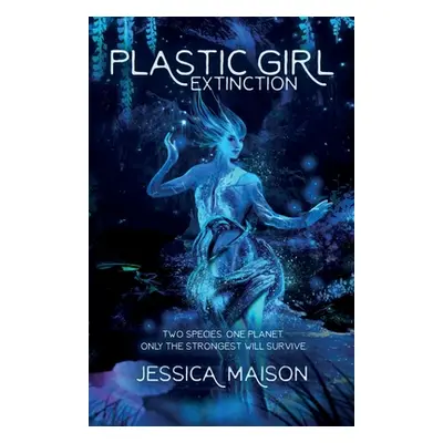 "Plastic Girl: Extinction" - "" ("Maison Jessica S.")