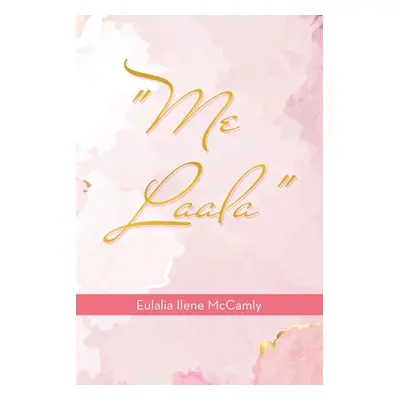 "Me Laala" - "" ("McCamly Eulalia Ilene")