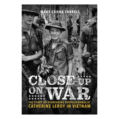 "Close-Up on War: The Story of Pioneering Photojournalist Catherine Leroy in Vietnam" - "" ("Far