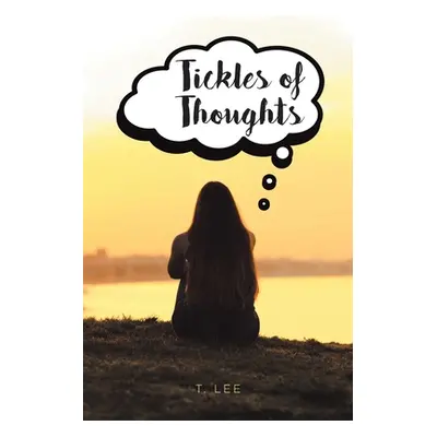 "Tickles of Thoughts" - "" ("Lee T.")