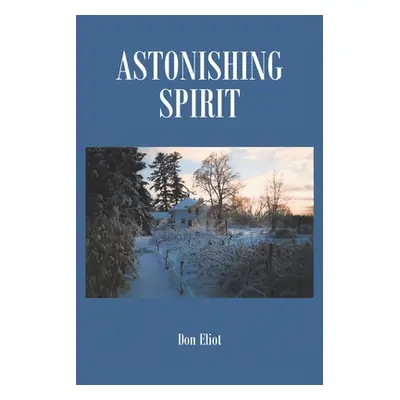 "Astonishing Spirit" - "" ("Eliot Don")