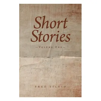 "Short Stories: Volume One" - "" ("Silvio Fred")