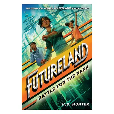 "Futureland: Battle for the Park" - "" ("Hunter H. D.")