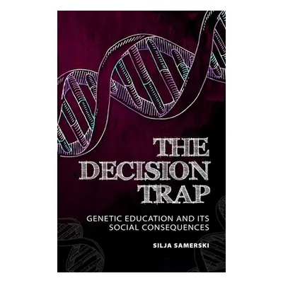 "The Decision Trap: Genetic Education and Its Social Consequences" - "" ("Samerski Silja")