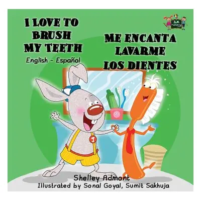 "I Love to Brush My Teeth - Me encanta lavarme los dientes: English Spanish Bilingual Edition" -