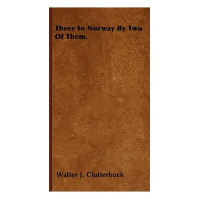 "Three in Norway by Two of Them." - "" ("Clutterbuck Walter J.")