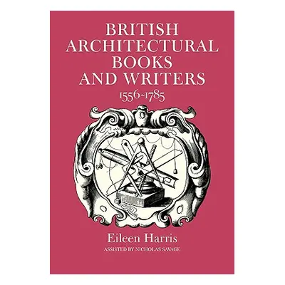 "British Architectural Books and Writers: 1556-1785" - "" ("Harris Eileen")