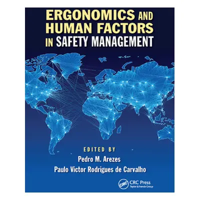 "Ergonomics and Human Factors in Safety Management" - "" ("Arezes Pedro Miguel Ferreira Martins"