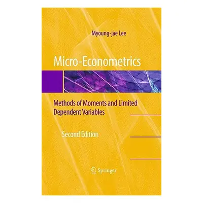 "Micro-Econometrics: Methods of Moments and Limited Dependent Variables" - "" ("Lee Myoung-Jae")