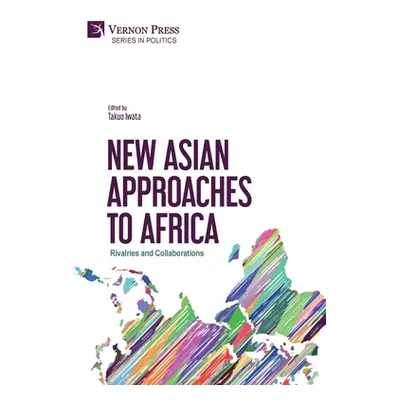 "New Asian Approaches to Africa: Rivalries and Collaborations" - "" ("Iwata Takuo")