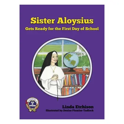 "Sister Aloysius Gets Ready for the First Day of School" - "" ("Etchison Linda")