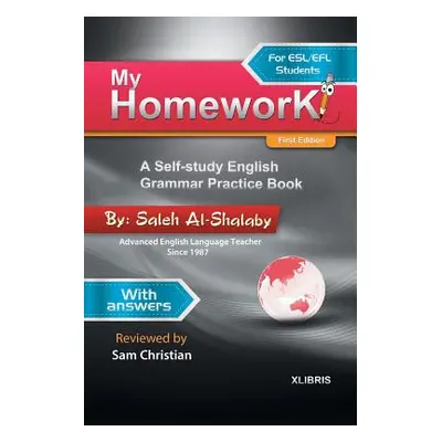 "My Homework: A Self-Study English Grammar Practice Book" - "" ("Al-Shalaby Saleh")