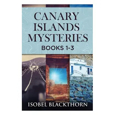 "Canary Islands Mysteries - Books 1-3" - "" ("Blackthorn Isobel")