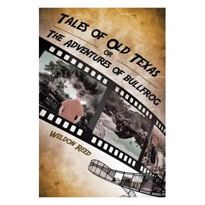 "Tales of Old Texas or The Adventures of Bullfrog" - "" ("Reed Weldon")