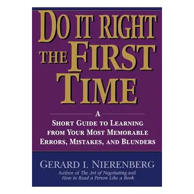 "Doing It Right the First Time: A Short Guide to Learning from Your Most Memorable Errors, Mista