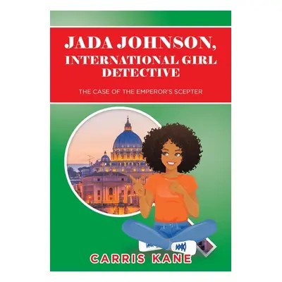 "Jada Johnson, International Girl Detective: The Case of the Emperor's Scepter" - "" ("Kane Carr