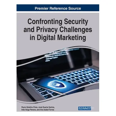 "Confronting Security and Privacy Challenges in Digital Marketing" - "" ("Pires Paulo Botelho")