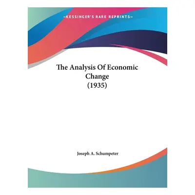 "The Analysis Of Economic Change (1935)" - "" ("Schumpeter Joseph A.")