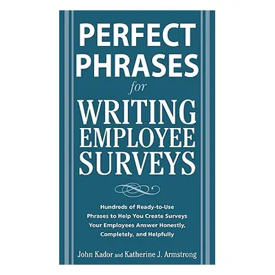 "Perfect Phrases for Writing Employee Surveys: Hundreds of Ready-To-Use Phrases to Help You Crea