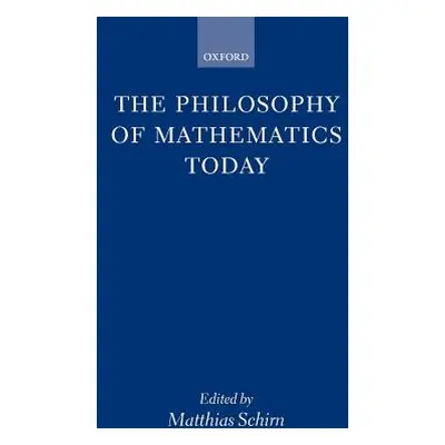 "The Philosophy of Mathematics Today" - "" ("Schirn Matthias")