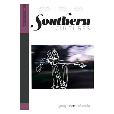 "Southern Cultures: Disability: Volume 29, Number 1 - Spring 2023 Issue" - "" ("Ferris Marcie Co